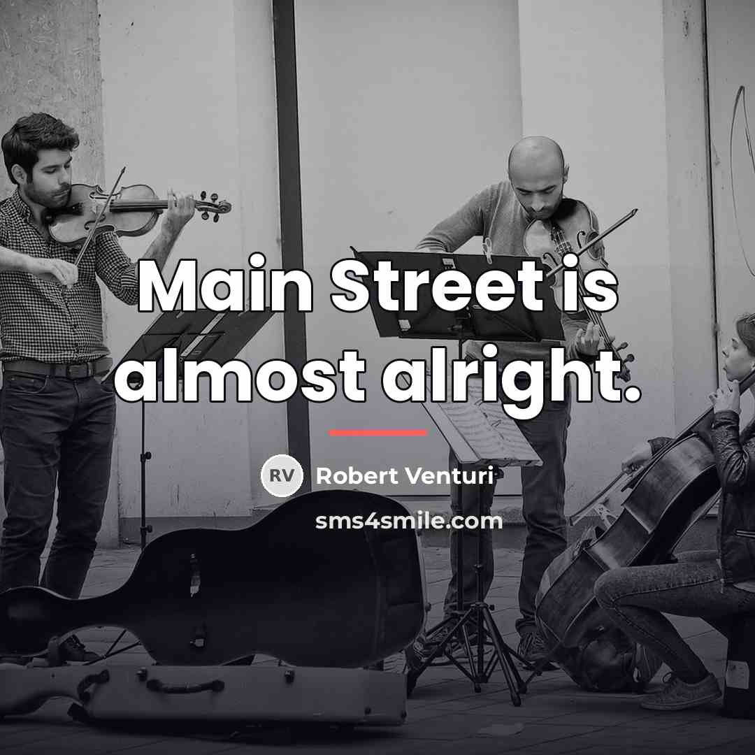 “Main Street is almost alright.…” quote by Robert Venturi