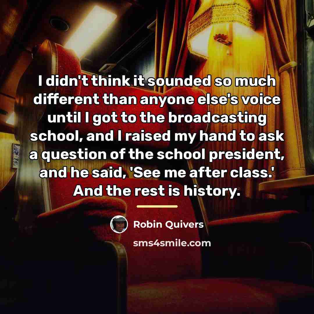 “I didn't think it sounded so much different than anyone…” quote by Robin Quivers