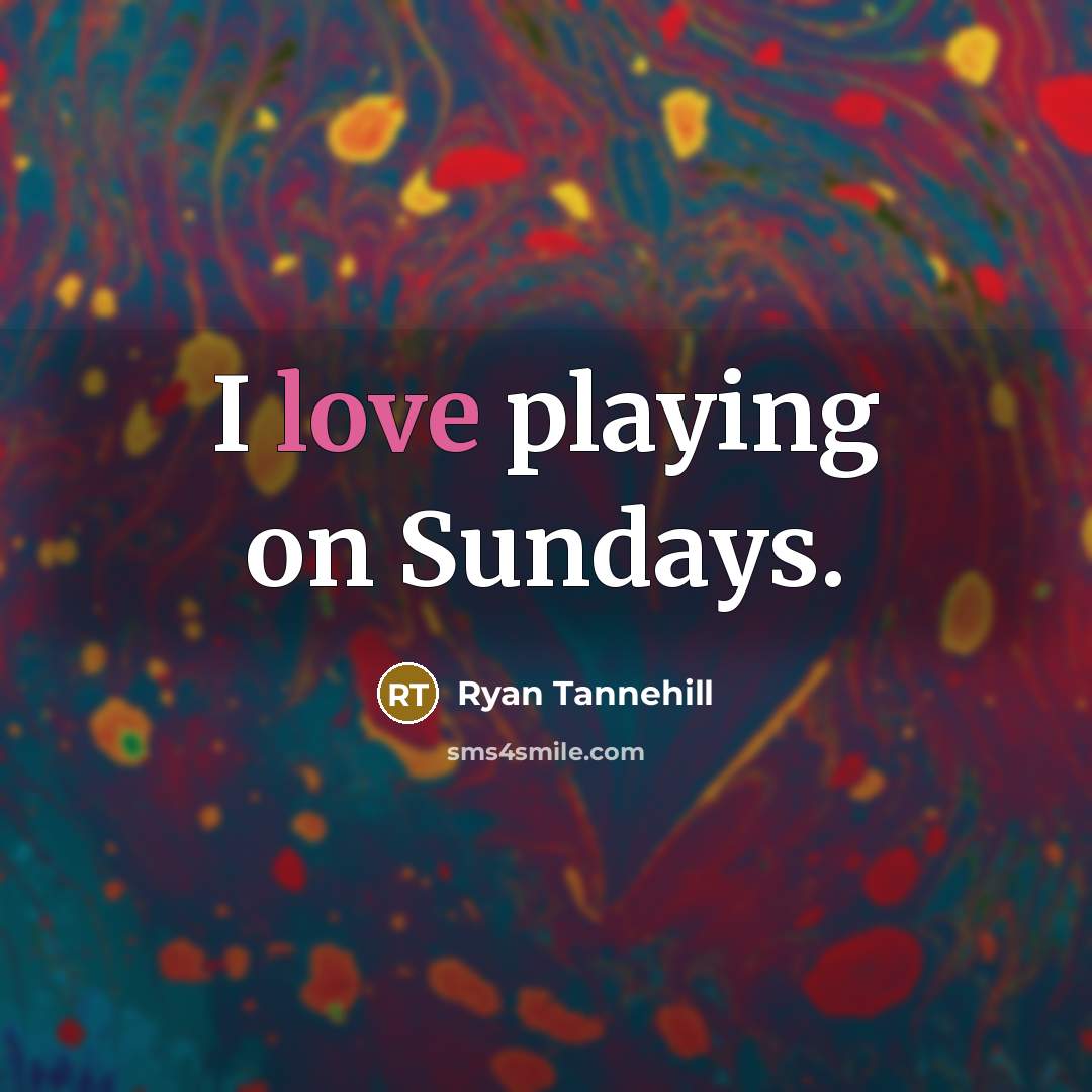 “I love playing on Sundays.…” quote by Ryan Tannehill