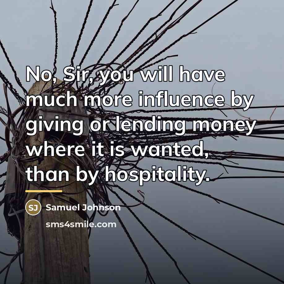 “No, Sir, you will have much more influence by giving…” quote by Samuel Johnson