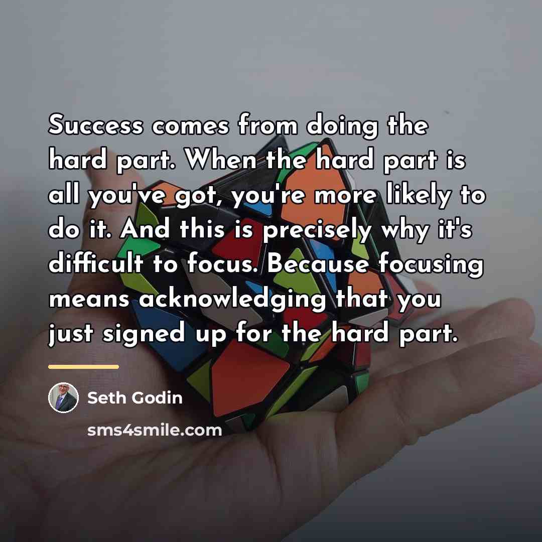 “Success comes from doing the hard part. When the hard…” quote by Seth Godin