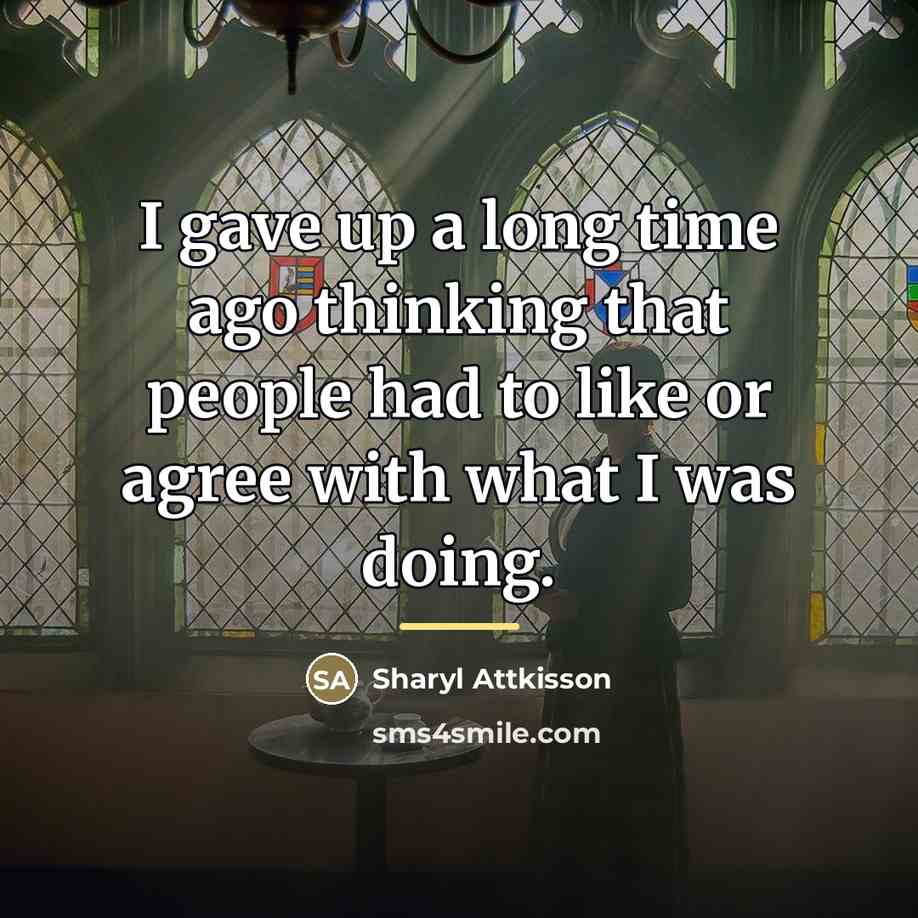 “I gave up a long time ago thinking that people…” quote by Sharyl Attkisson