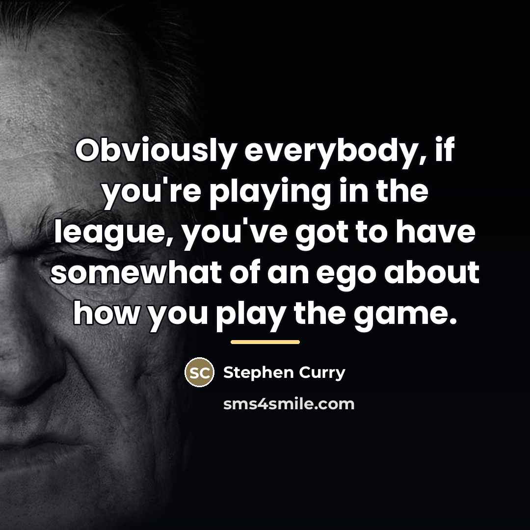 “Obviously everybody, if you're playing in the league, you've got…” quote by Stephen Curry