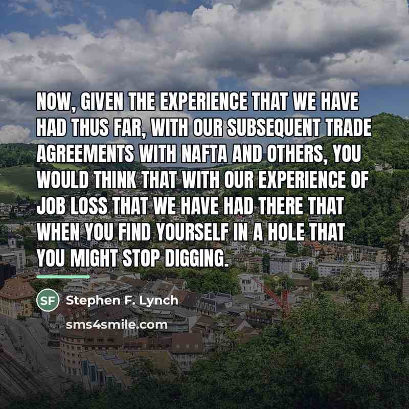 “Now, given the experience that we have had thus far,…” quote by Stephen F. Lynch