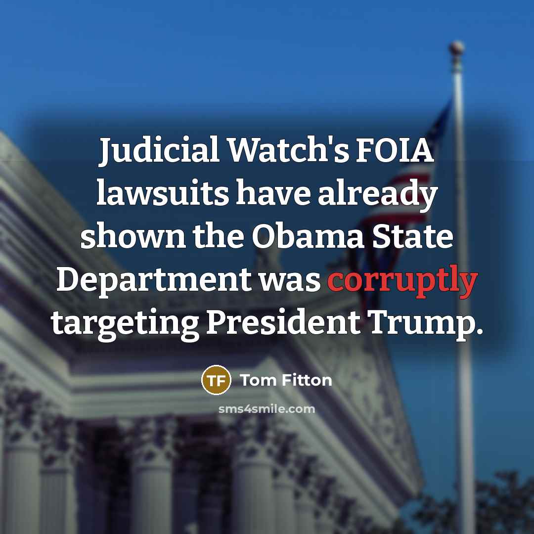 “Judicial Watch's FOIA lawsuits have already shown the Obama State…” quote by Tom Fitton