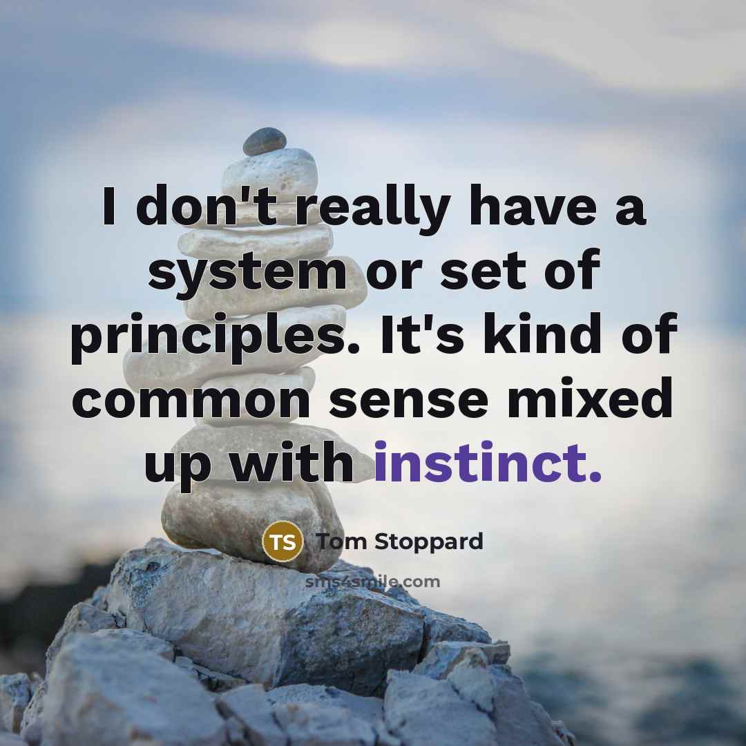 “I don't really have a system or set of principles.…” quote by Tom Stoppard