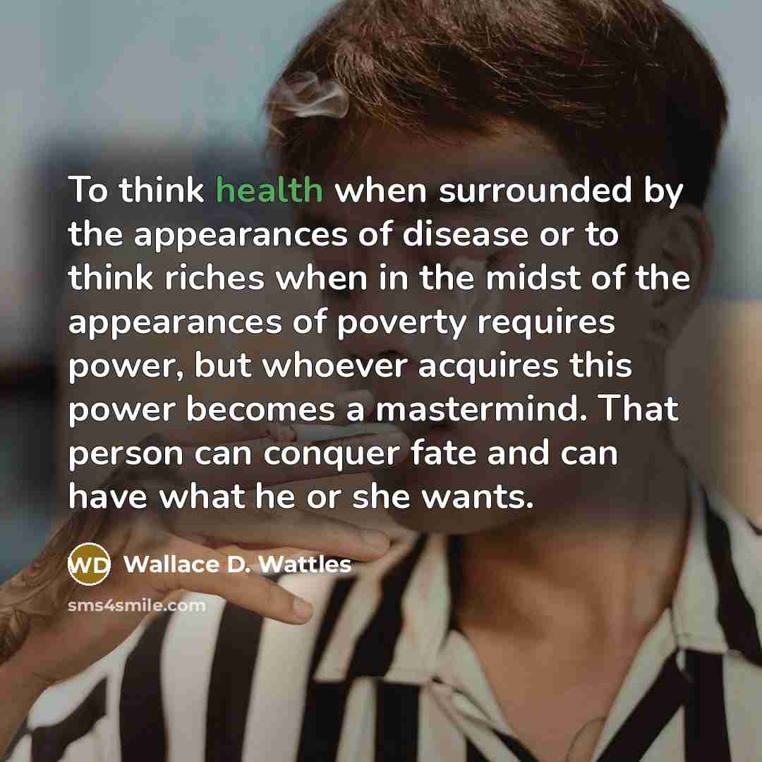 “To think health when surrounded by the appearances of disease…” quote by Wallace D. Wattles