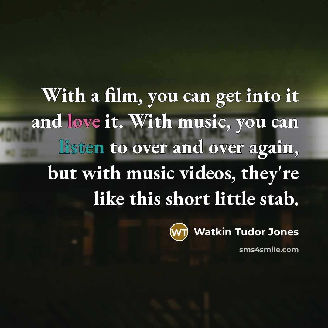 “With a film, you can get into it and love…” quote by Watkin Tudor Jones