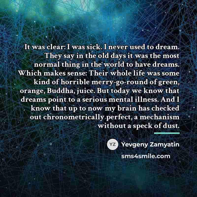 “It was clear: I was sick. I never used to…” quote by Yevgeny Zamyatin