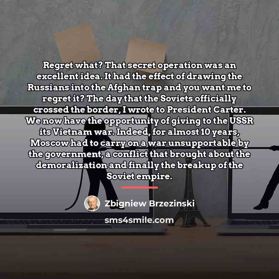 “Regret what? That secret operation was an excellent idea. It…” quote by Zbigniew Brzezinski