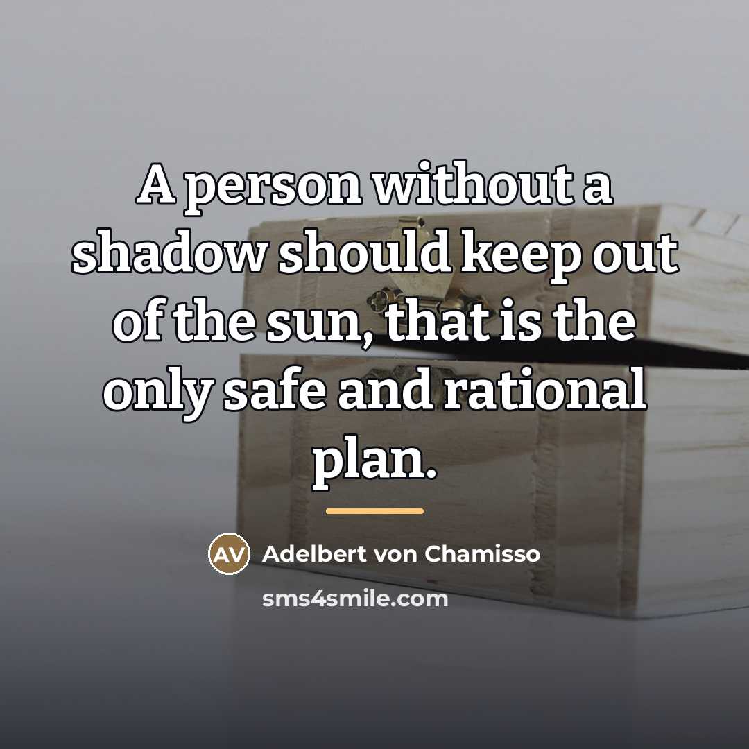 “A person without a shadow should keep out of the…” quote by Adelbert von Chamisso