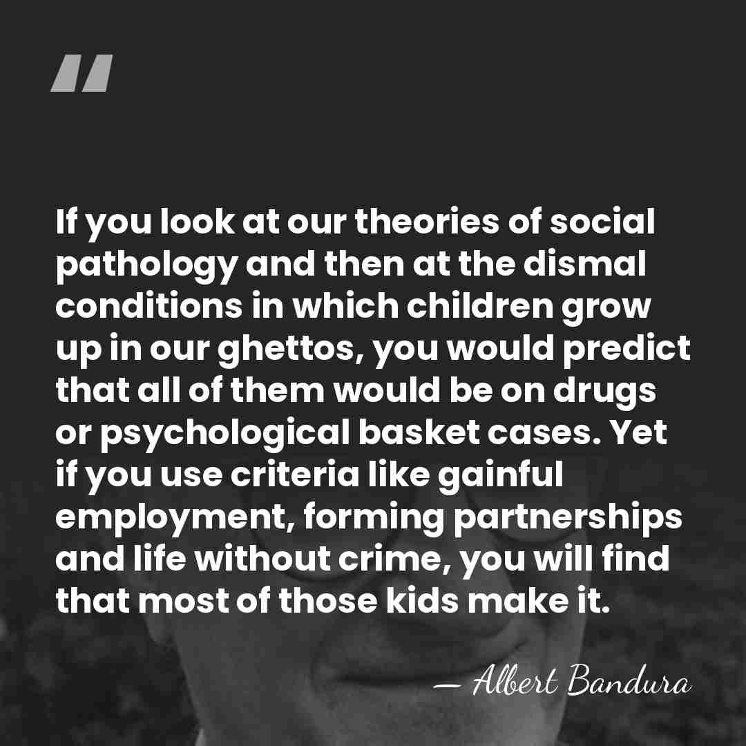 If you look at our theories of social pathology and then at&hellip; - Albert Bandura