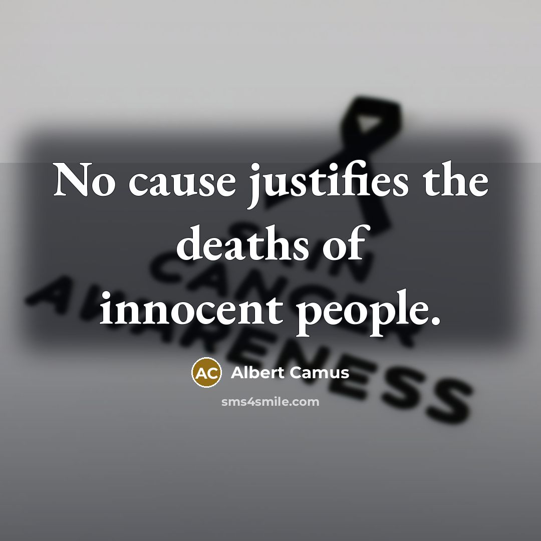 “No cause justifies the deaths of innocent people.…” quote by Albert Camus