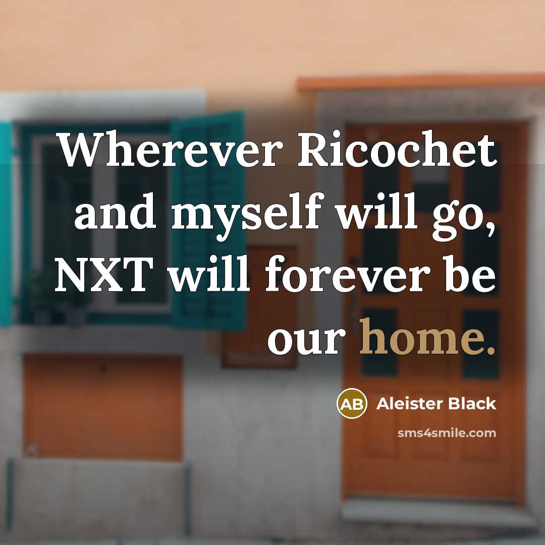 “Wherever Ricochet and myself will go, NXT will forever be…” quote by Aleister Black