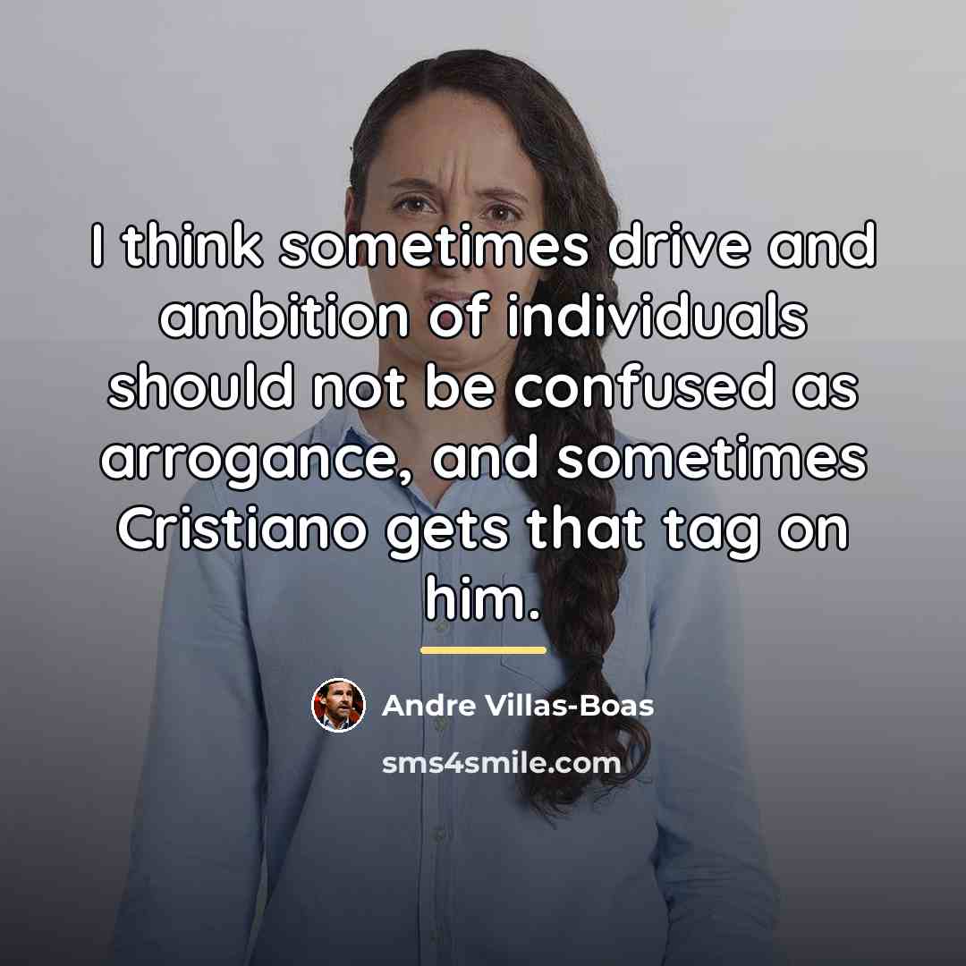 “I think sometimes drive and ambition of individuals should not…” quote by Andre Villas-Boas