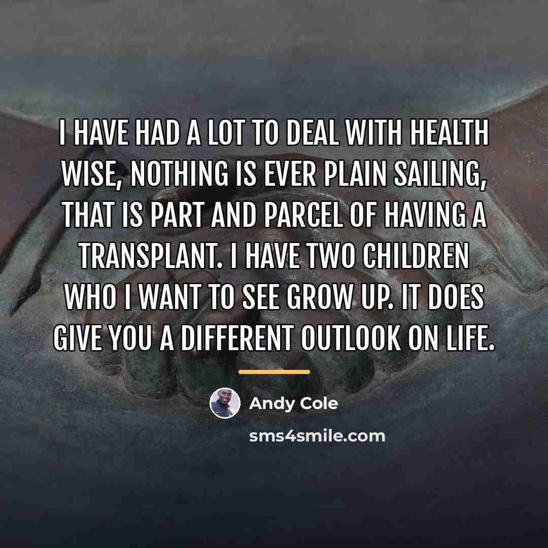 “I have had a lot to deal with health wise,…” quote by Andy Cole