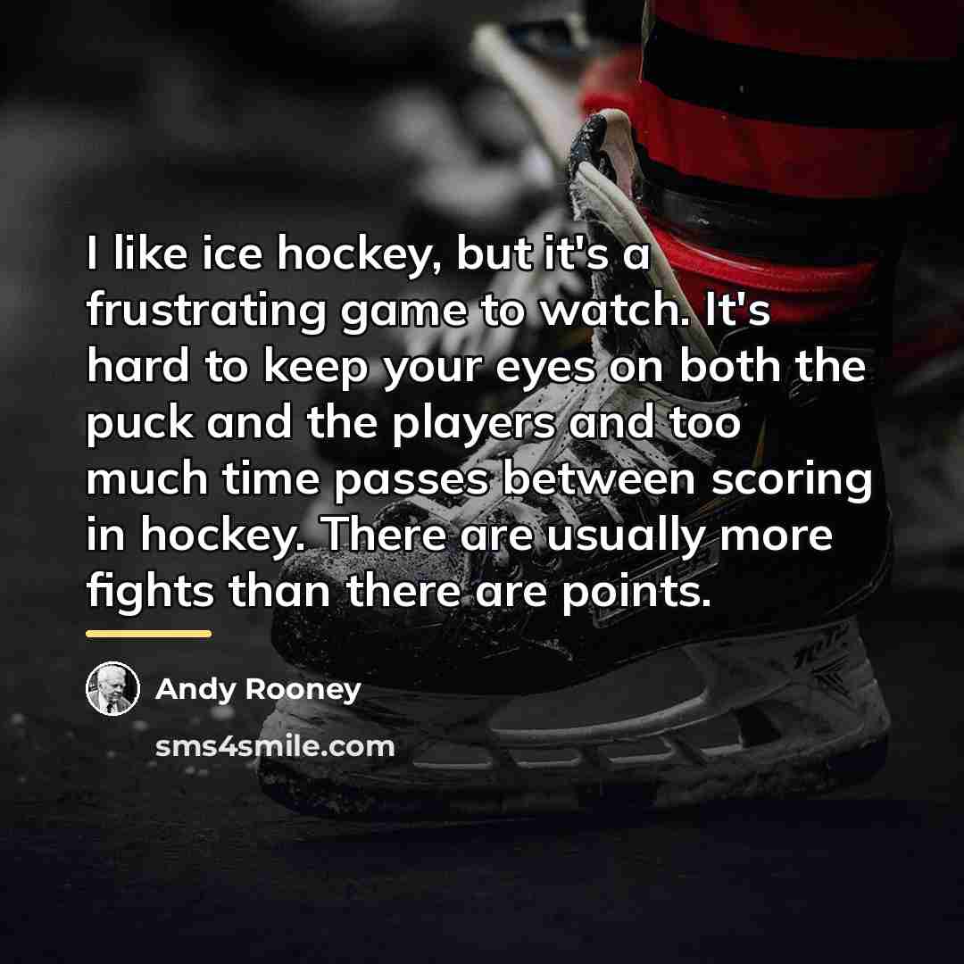 “I like ice hockey, but it's a frustrating game to…” quote by Andy Rooney