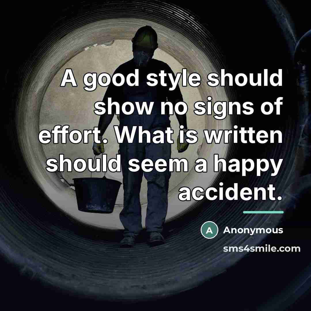 “A good style should show no signs of effort. What…” quote by Anonymous