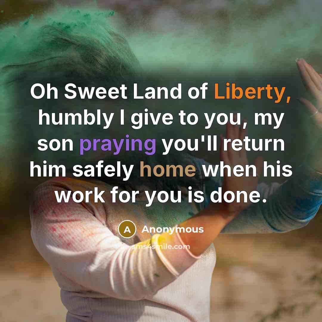 “Oh Sweet Land of Liberty, humbly I give to you,…” quote by Anonymous