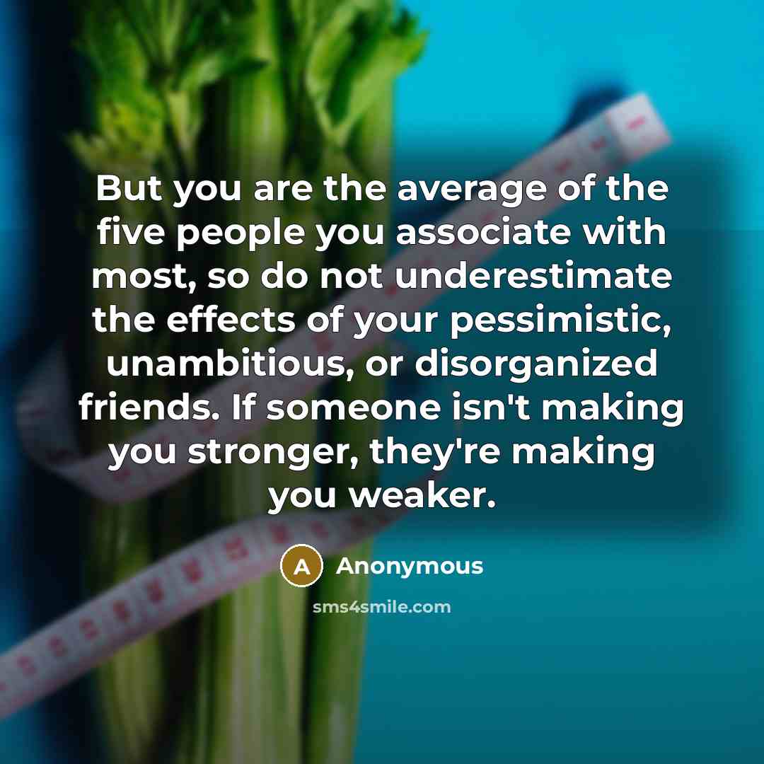 “But you are the average of the five people you…” quote by Anonymous