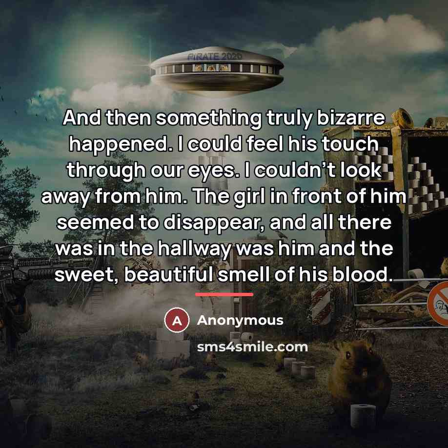 “And then something truly bizarre happened. I could feel his…” quote by Anonymous