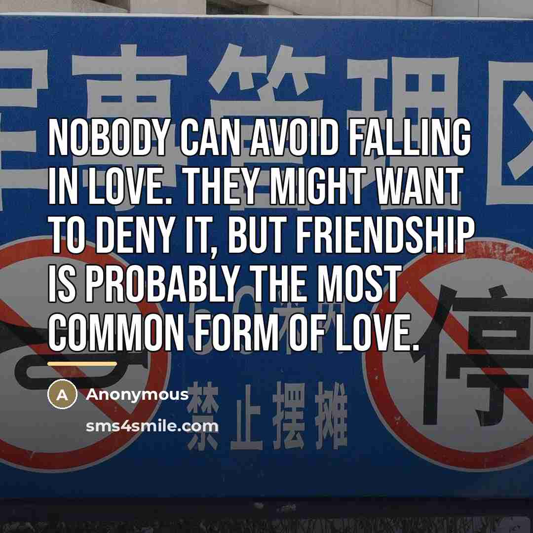 “Nobody can avoid falling in love. They might want to…” quote by Anonymous