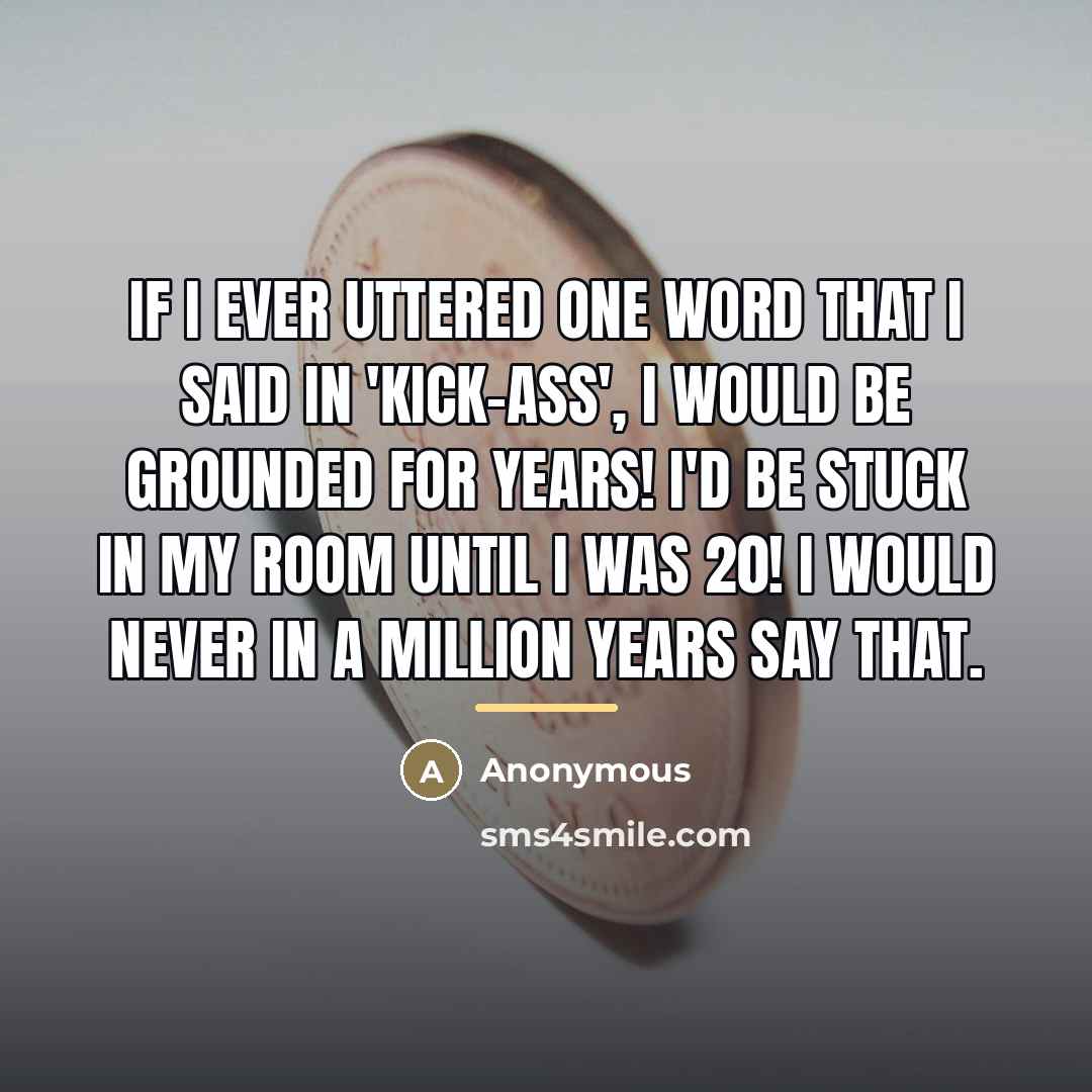 “If I ever uttered one word that I said in…” quote by Anonymous