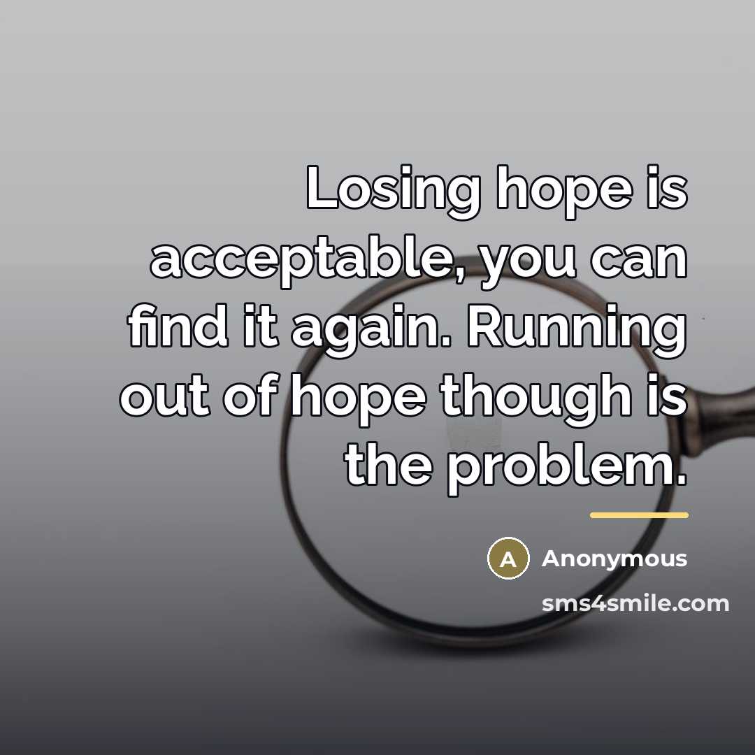 “Losing hope is acceptable, you can find it again. Running…” quote by Anonymous