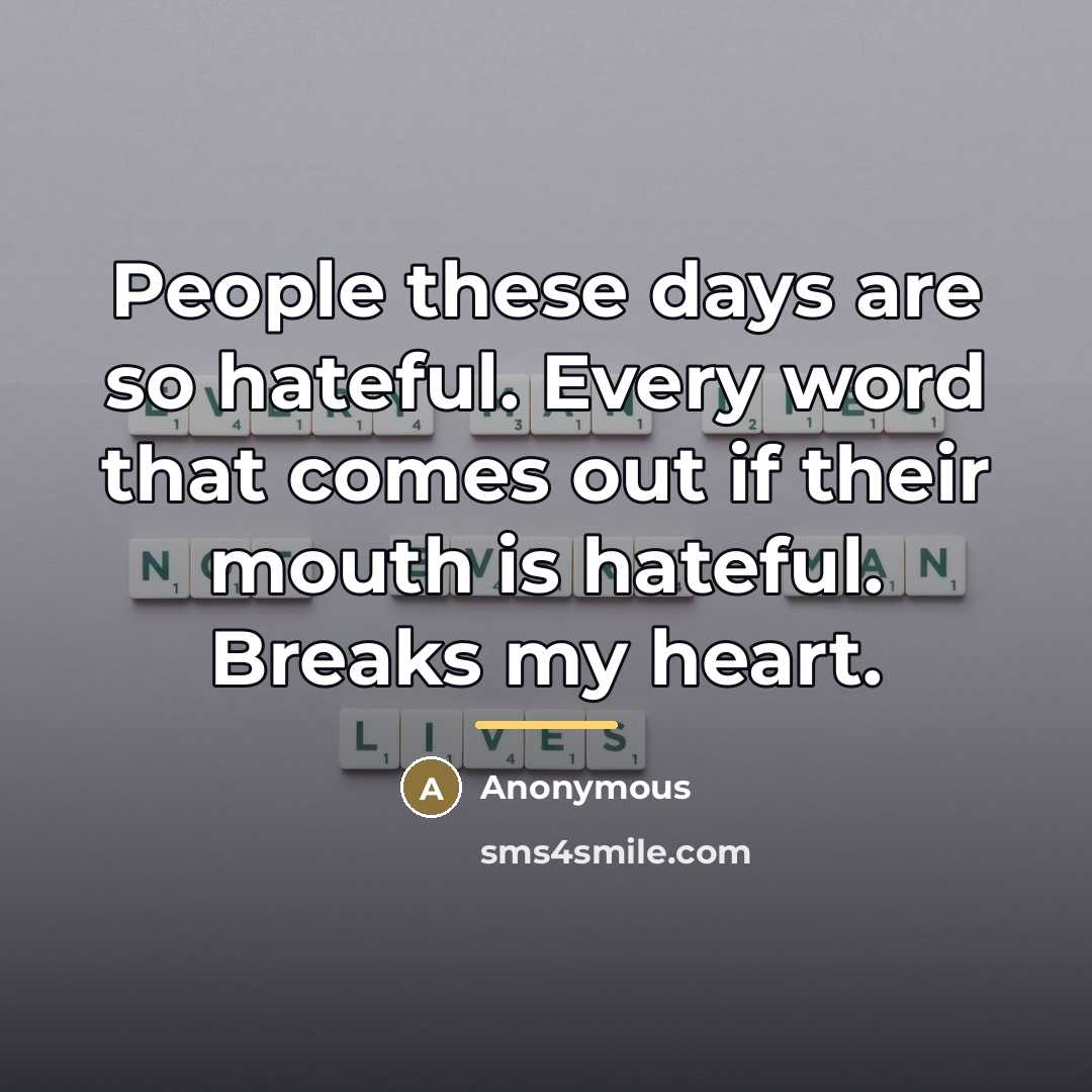 “People these days are so hateful. Every word that comes…” quote by Anonymous