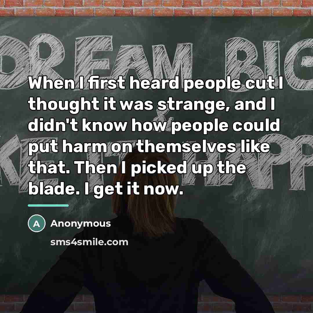 “When I first heard people cut I thought it was…” quote by Anonymous