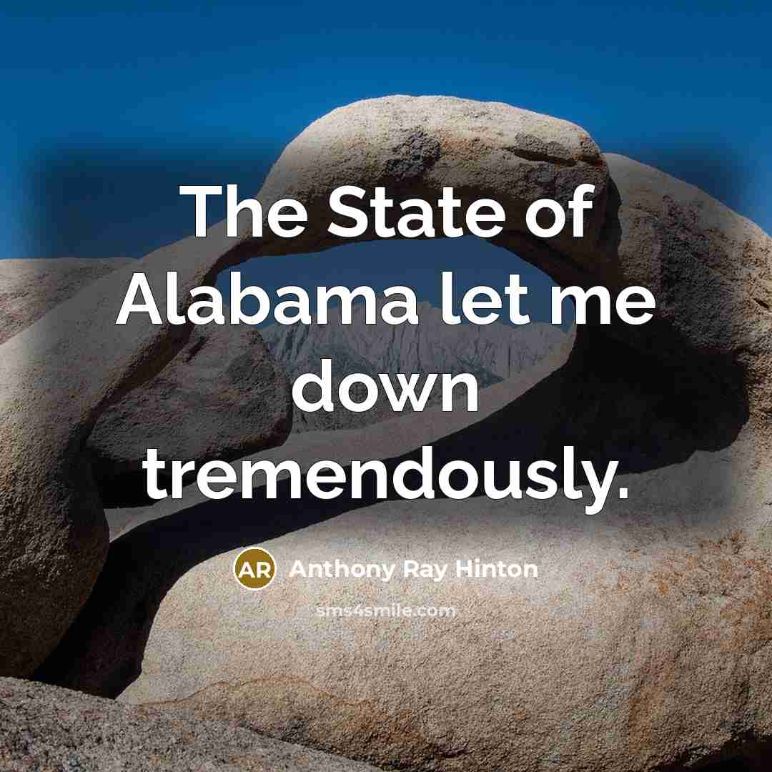 “The State of Alabama let me down tremendously.…” quote by Anthony Ray Hinton