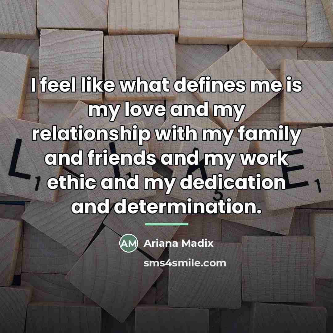 “I feel like what defines me is my love and…” quote by Ariana Madix