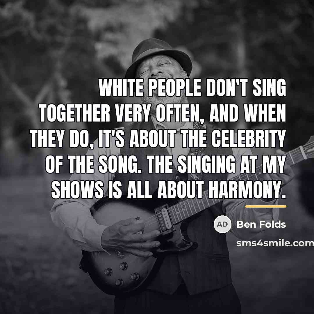 “White people don't sing together very often, and when they…” quote by Ben Folds