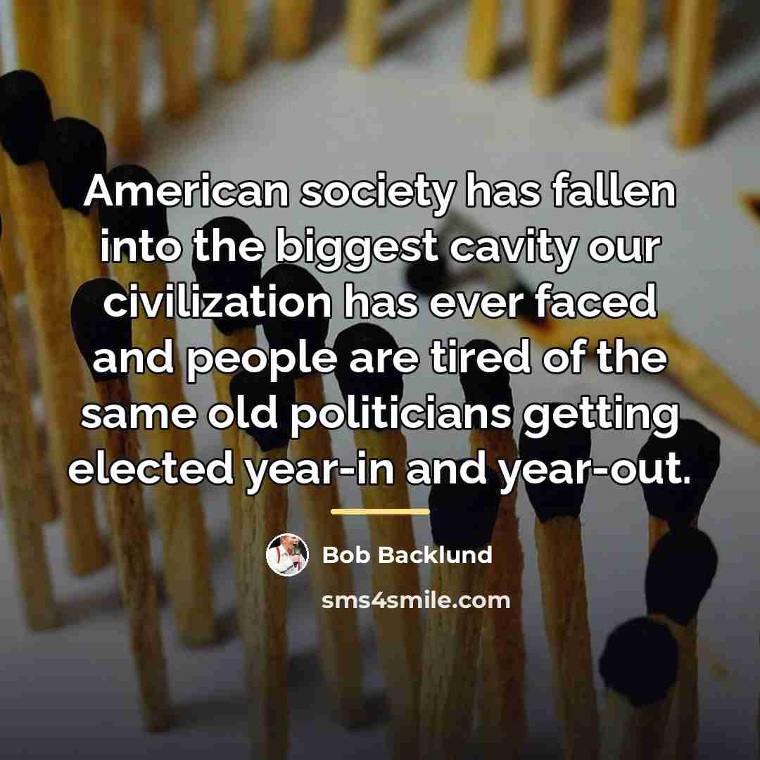 “American society has fallen into the biggest cavity our civilization…” quote by Bob Backlund
