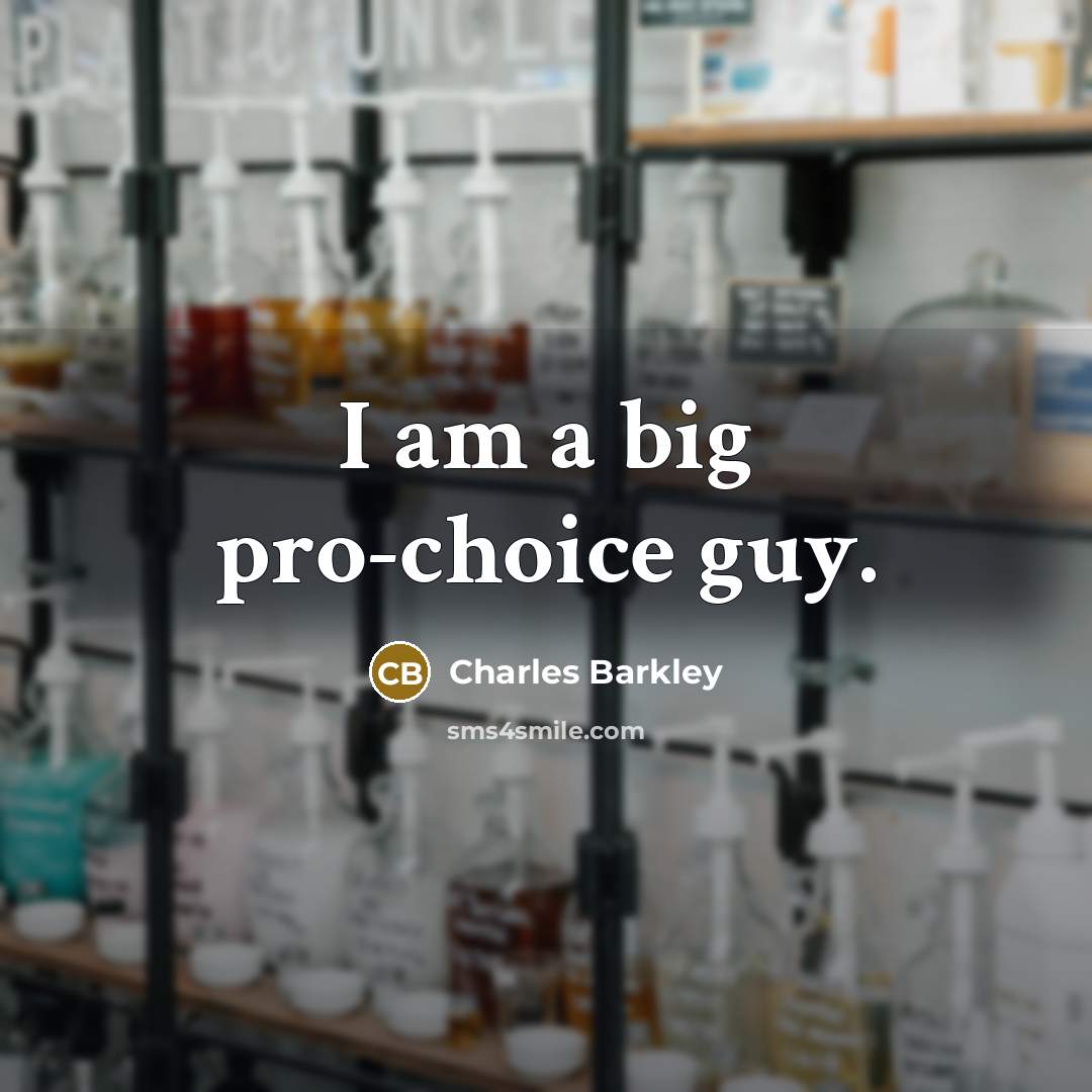 “I am a big pro-choice guy.…” quote by Charles Barkley