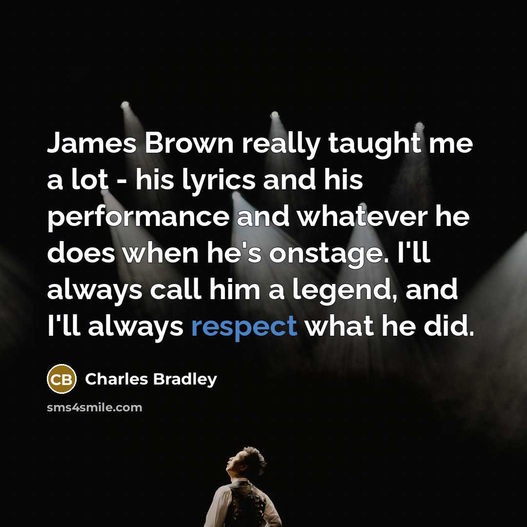 “James Brown really taught me a lot - his lyrics…” quote by Charles Bradley