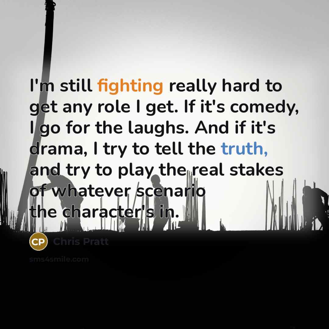 “I'm still fighting really hard to get any role I…” quote by Chris Pratt