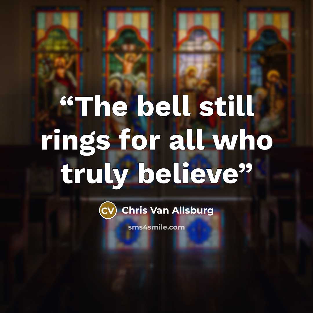 “The bell still rings for all who truly believe” quote by Chris Van Allsburg