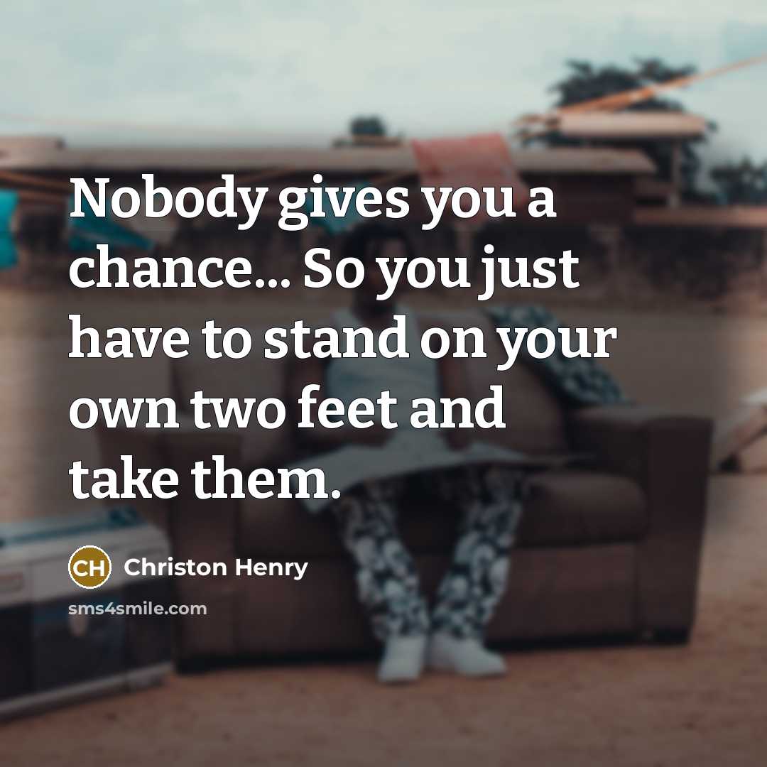 “Nobody gives you a chance... So you just have to…” quote by Christon Henry