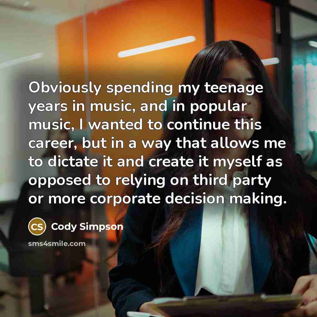 “Obviously spending my teenage years in music, and in popular…” quote by Cody Simpson