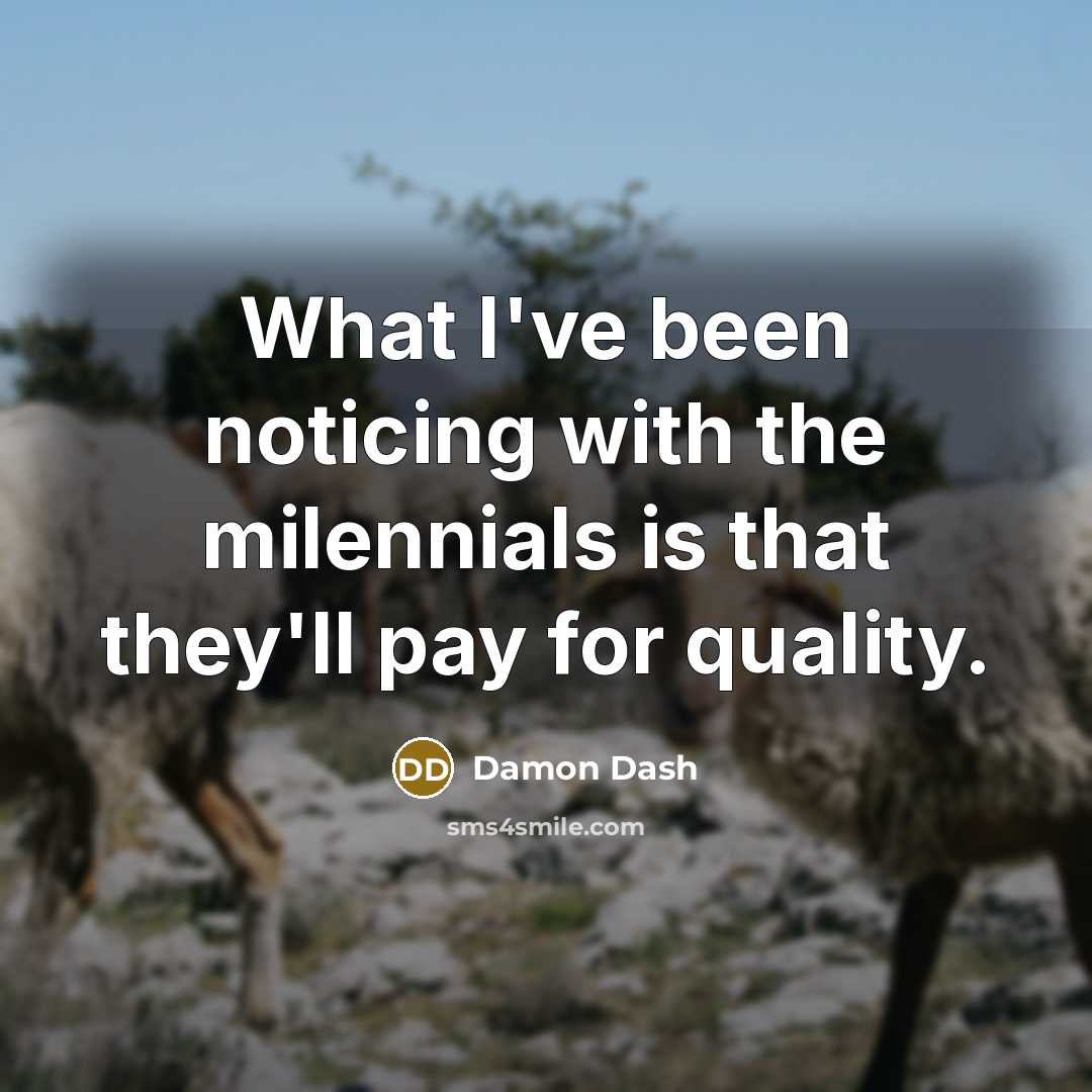 “What I've been noticing with the milennials is that they'll…” quote by Damon Dash