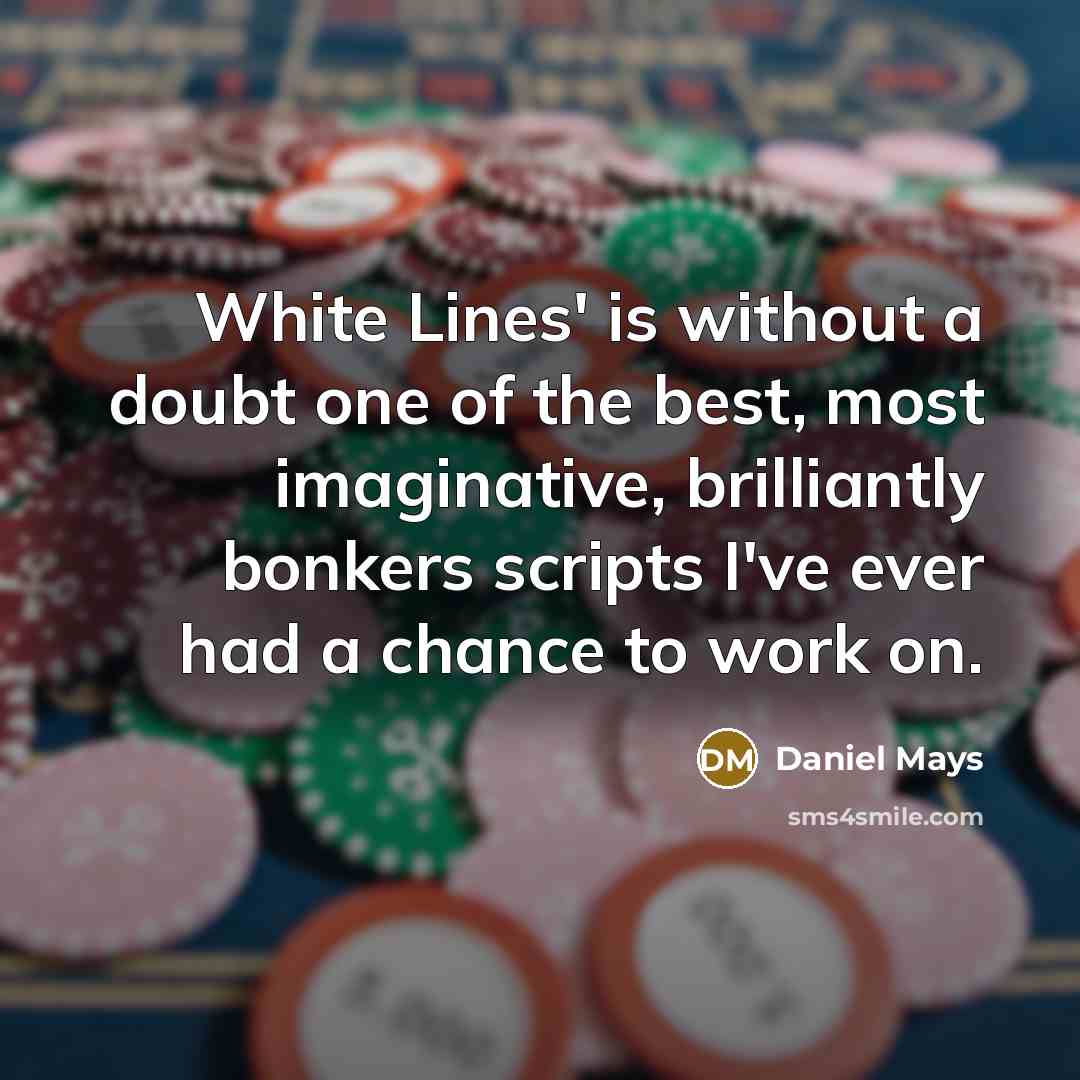 “White Lines' is without a doubt one of the best,…” quote by Daniel Mays