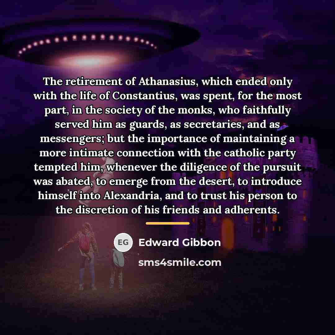 “The retirement of Athanasius, which ended only with the life…” quote by Edward Gibbon
