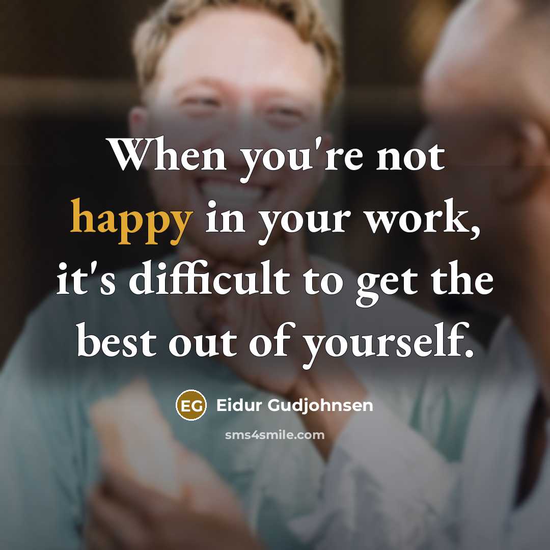 “When you're not happy in your work, it's difficult to…” quote by Eidur Gudjohnsen