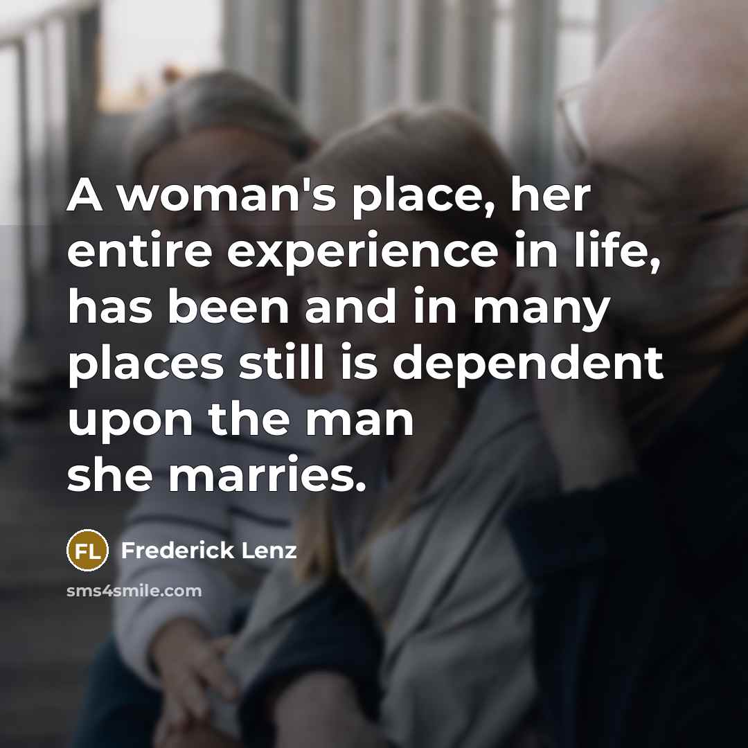 “A woman's place, her entire experience in life, has been…” quote by Frederick Lenz