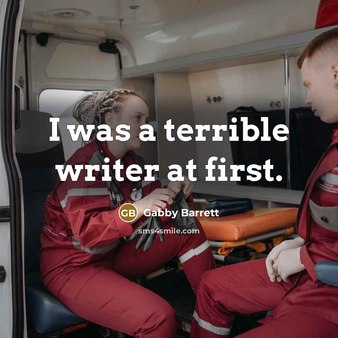 “I was a terrible writer at first.…” quote by Gabby Barrett