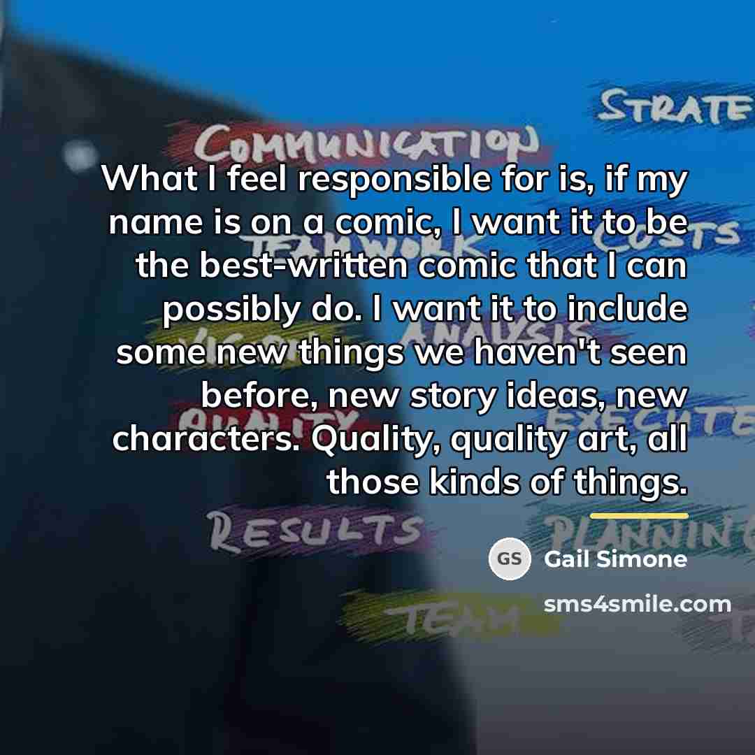 “What I feel responsible for is, if my name is…” quote by Gail Simone