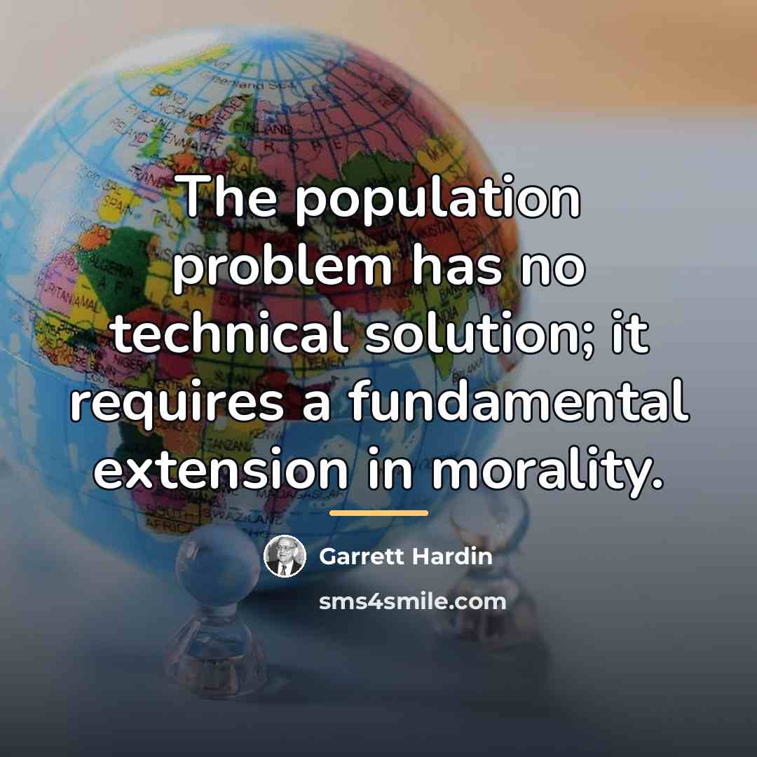 “The population problem has no technical solution; it requires a…” quote by Garrett Hardin