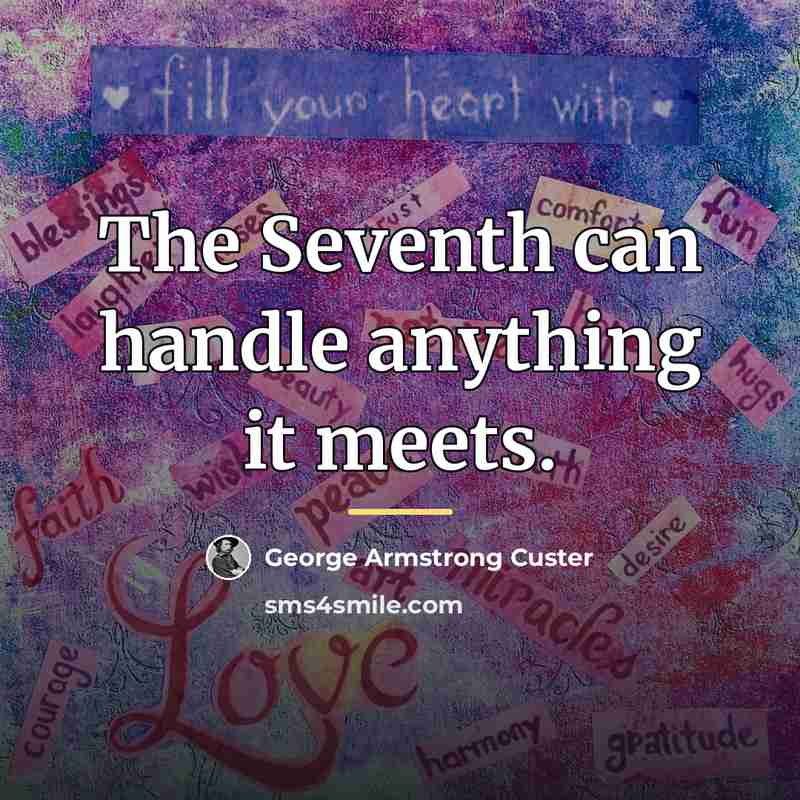 “The Seventh can handle anything it meets.…” quote by George Armstrong Custer