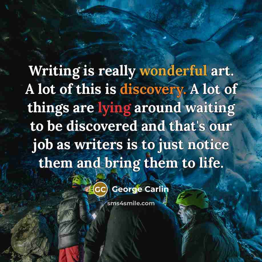 “Writing is really wonderful art. A lot of this is…” quote by George Carlin
